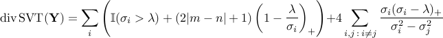      mathrm{div}, mathrm{SVT}(mathbf{Y}) = sum_{i} left(mathbb{I}(sigma_i > lambda) + (2|m-n|+1) left(1 - frac{lambda}{sigma_i}right)_+ right) + 4 sum_{i, j , : , i neq j} frac{sigma_i (sigma_i - lambda)_+}{sigma_i^2 - sigma_j^2} 